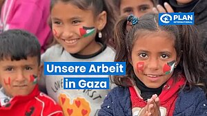 Auf der Videovorschau steht der Text "Unsere Arbeit in Gaza" und das Logo von Plan International. Auf dem Bild dahinter befinden sich junge palästinensische Kinder mit gemalten Palästina-Flaggen auf ihren Wangen.