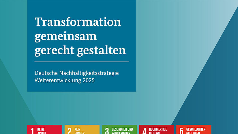 Deutsche Nachhaltigkeitsstrategie Weiterentwicklung 2025 - Ziele fuer nachhaltige Entwicklung - Agenda 2030
