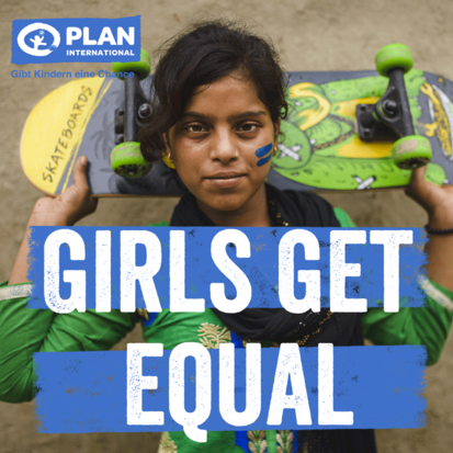 Girls Get Equal - Internationale Kampagne zur Geschlechtergerechtigkeit von Plan International