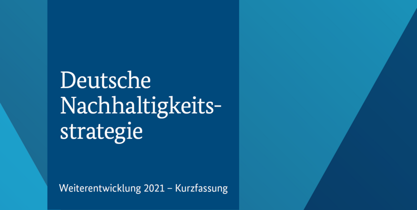 Deutsche Nachhaltigkeitsstrategie 2021 - Ziele fuer nachhaltige Entwicklung - Agenda 2030