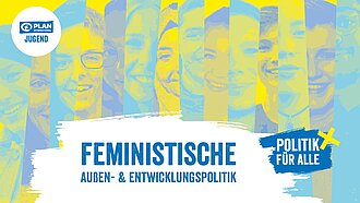 Kampagne des Jugendbeirats von Plan International: Feministische Außenpolitik Kampagne des Jugendbeirats von Plan International: Feministische Außenpolitik